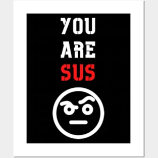 You Are Sus - Raised Eyebrow Posters and Art